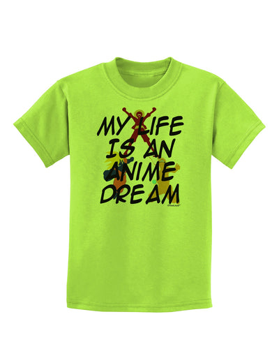 My Life Is An Anime Dream Childrens T-Shirt by TooLoud-TooLoud-Lime-Green-X-Small-Davson Sales