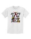 My Life Is An Anime Dream Childrens T-Shirt by TooLoud-TooLoud-White-X-Small-Davson Sales