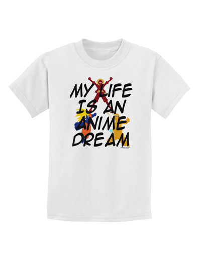 My Life Is An Anime Dream Childrens T-Shirt by TooLoud-TooLoud-White-X-Small-Davson Sales