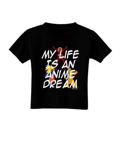 My Life Is An Anime Dream Toddler T-Shirt Dark by TooLoud-Toddler T-Shirt-TooLoud-Black-2T-Davson Sales