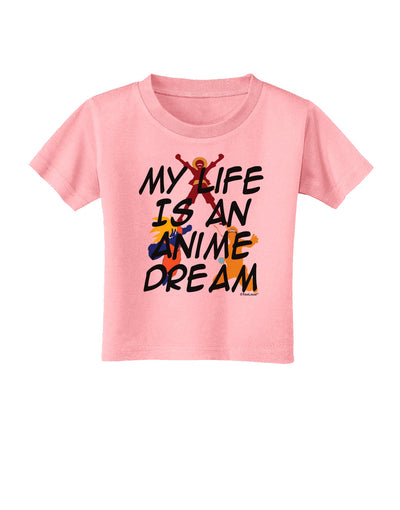 My Life Is An Anime Dream Toddler T-Shirt by TooLoud-Toddler T-Shirt-TooLoud-Candy-Pink-2T-Davson Sales