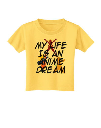 My Life Is An Anime Dream Toddler T-Shirt by TooLoud-Toddler T-Shirt-TooLoud-Yellow-2T-Davson Sales