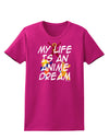 My Life Is An Anime Dream Womens Dark T-Shirt by TooLoud-TooLoud-Hot-Pink-Small-Davson Sales