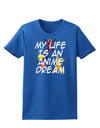 My Life Is An Anime Dream Womens Dark T-Shirt by TooLoud-TooLoud-Royal-Blue-X-Small-Davson Sales