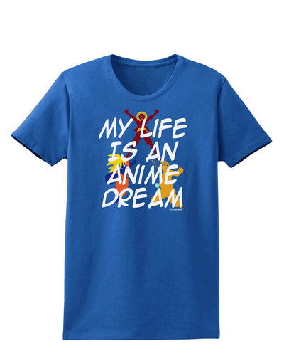 My Life Is An Anime Dream Womens Dark T-Shirt by TooLoud-TooLoud-Royal-Blue-X-Small-Davson Sales