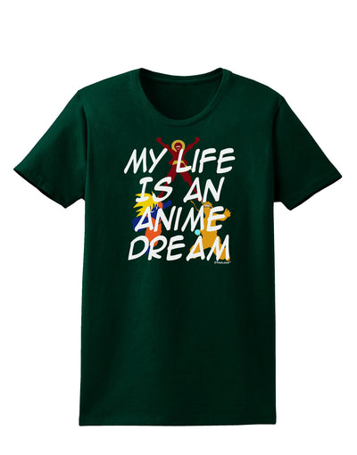 My Life Is An Anime Dream Womens Dark T-Shirt by TooLoud-TooLoud-Forest-Green-Small-Davson Sales