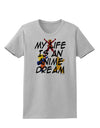 My Life Is An Anime Dream Womens T-Shirt by TooLoud-TooLoud-AshGray-X-Small-Davson Sales