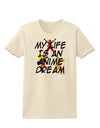 My Life Is An Anime Dream Womens T-Shirt by TooLoud-TooLoud-Natural-X-Small-Davson Sales