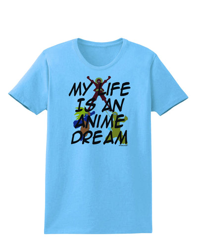 My Life Is An Anime Dream Womens T-Shirt by TooLoud-TooLoud-Aquatic-Blue-X-Small-Davson Sales