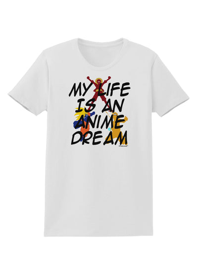 My Life Is An Anime Dream Womens T-Shirt by TooLoud-TooLoud-White-X-Small-Davson Sales