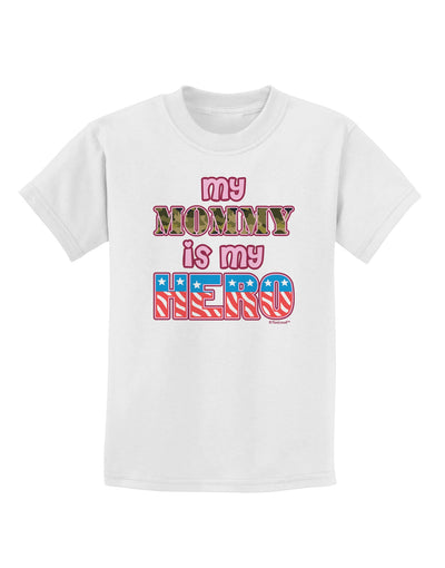 My Mommy is My Hero - Armed Forces - Pink Childrens T-Shirt by TooLoud-Childrens T-Shirt-TooLoud-White-X-Small-Davson Sales