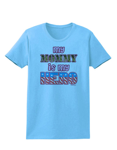 My Mommy is My Hero - Armed Forces - Pink Womens T-Shirt by TooLoud-Womens T-Shirt-TooLoud-Aquatic-Blue-X-Small-Davson Sales