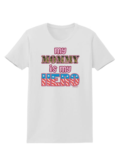 My Mommy is My Hero - Armed Forces - Pink Womens T-Shirt by TooLoud-Womens T-Shirt-TooLoud-White-X-Small-Davson Sales