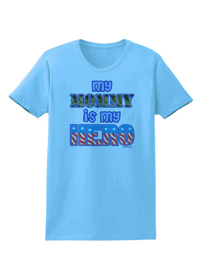 My Mommy is My Hero - Womens T-Shirt by TooLoud-Womens T-Shirt-TooLoud-Aquatic-Blue-X-Small-Davson Sales