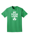 My Poor Liver - St Patrick's Day Adult Dark T-Shirt by TooLoud-Mens T-Shirt-TooLoud-Kelly-Green-Small-Davson Sales