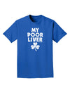 My Poor Liver - St Patrick's Day Adult Dark T-Shirt by TooLoud-Mens T-Shirt-TooLoud-Royal-Blue-Small-Davson Sales