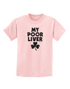 My Poor Liver - St Patrick's Day Childrens T-Shirt by TooLoud-Childrens T-Shirt-TooLoud-PalePink-X-Small-Davson Sales