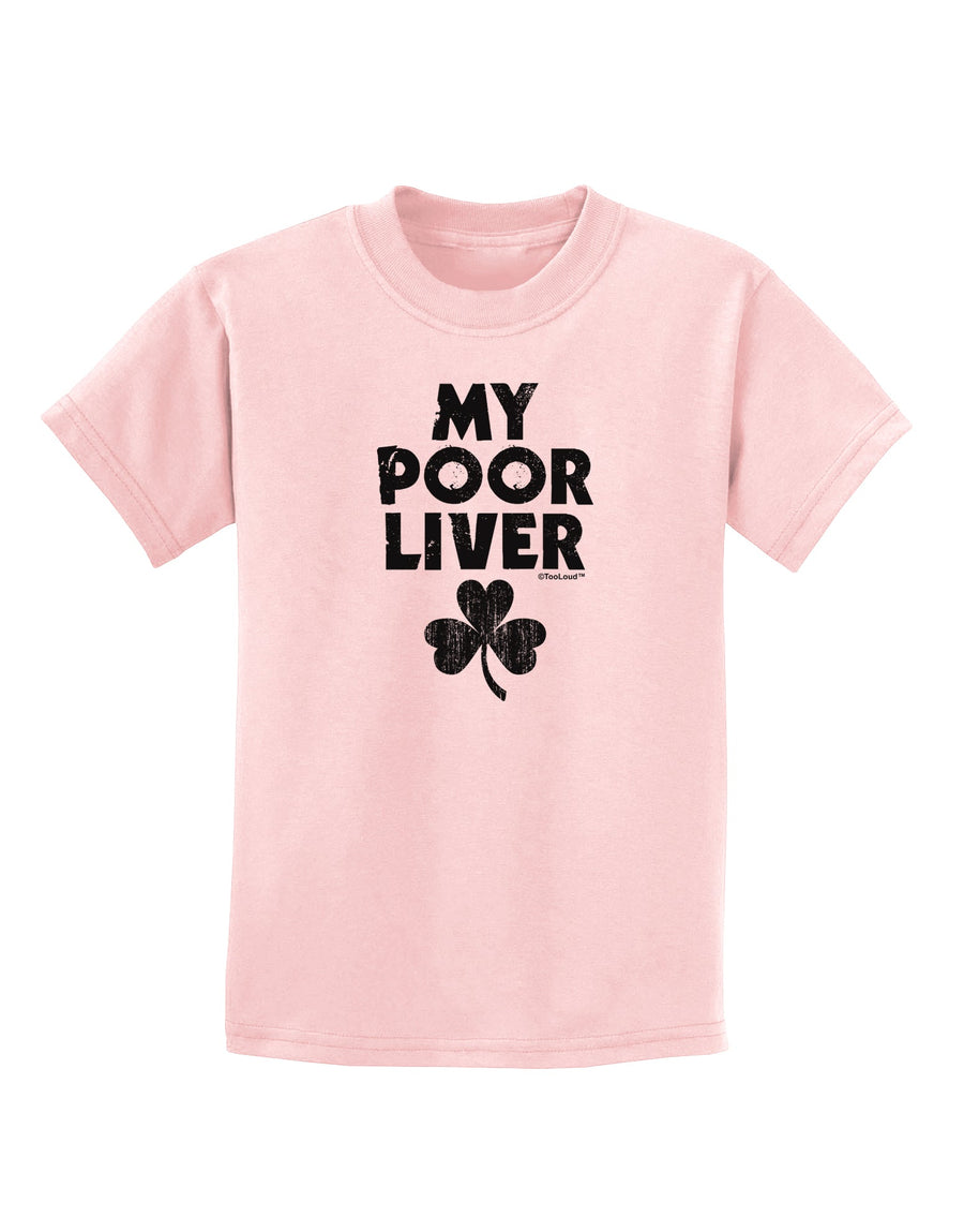 My Poor Liver - St Patrick's Day Childrens T-Shirt by TooLoud-Childrens T-Shirt-TooLoud-White-X-Small-Davson Sales