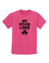 My Poor Liver - St Patrick's Day Childrens T-Shirt by TooLoud-Childrens T-Shirt-TooLoud-Sangria-X-Small-Davson Sales