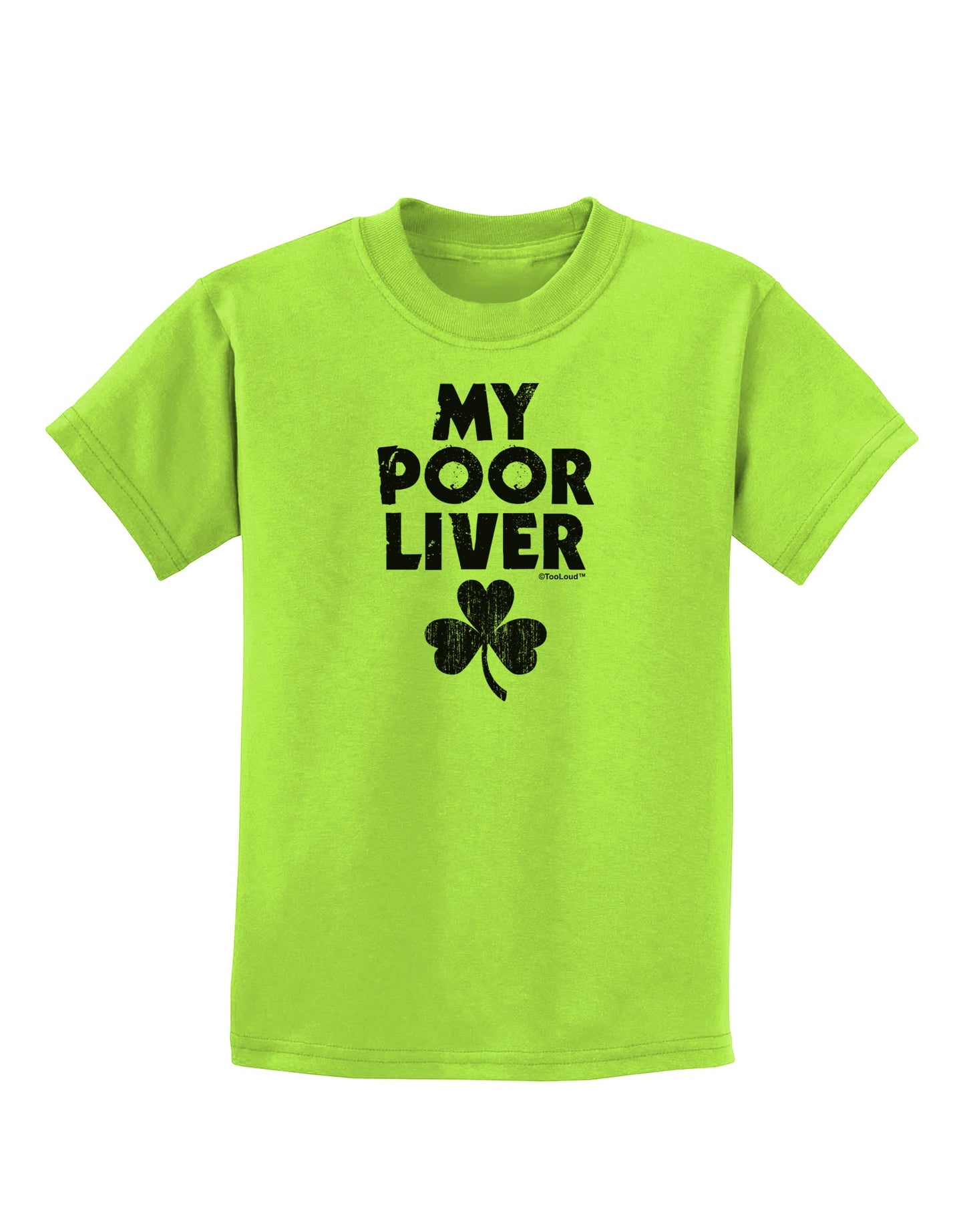 My Poor Liver - St Patrick's Day Childrens T-Shirt by TooLoud-Childrens T-Shirt-TooLoud-Lime-Green-X-Small-Davson Sales