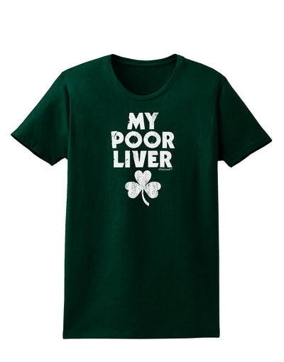 My Poor Liver - St Patrick's Day Womens Dark T-Shirt by TooLoud-Womens T-Shirt-TooLoud-Forest-Green-Small-Davson Sales