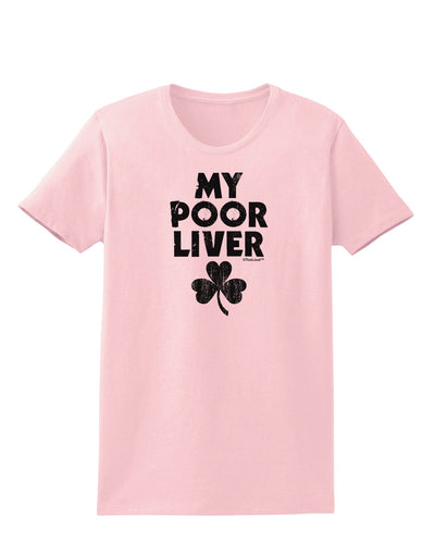 My Poor Liver - St Patrick's Day Womens T-Shirt by TooLoud-Womens T-Shirt-TooLoud-PalePink-X-Small-Davson Sales