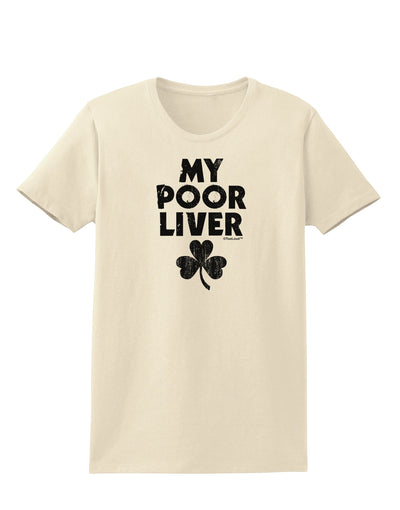 My Poor Liver - St Patrick's Day Womens T-Shirt by TooLoud-Womens T-Shirt-TooLoud-Natural-X-Small-Davson Sales