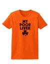 My Poor Liver - St Patrick's Day Womens T-Shirt by TooLoud-Womens T-Shirt-TooLoud-Orange-X-Small-Davson Sales