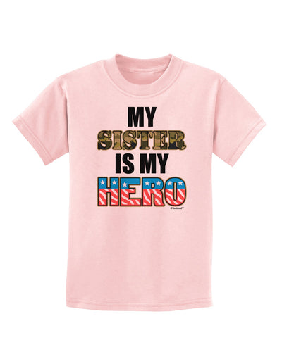 My Sister is My Hero - Armed Forces Childrens T-Shirt by TooLoud-Childrens T-Shirt-TooLoud-PalePink-X-Small-Davson Sales