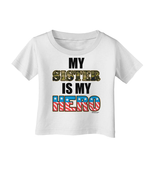 My Sister is My Hero - Armed Forces Infant T-Shirt by TooLoud-Infant T-Shirt-TooLoud-White-06-Months-Davson Sales