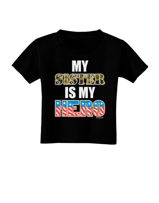 My Sister is My Hero - Armed Forces Toddler T-Shirt Dark by TooLoud-Toddler T-Shirt-TooLoud-Black-2T-Davson Sales