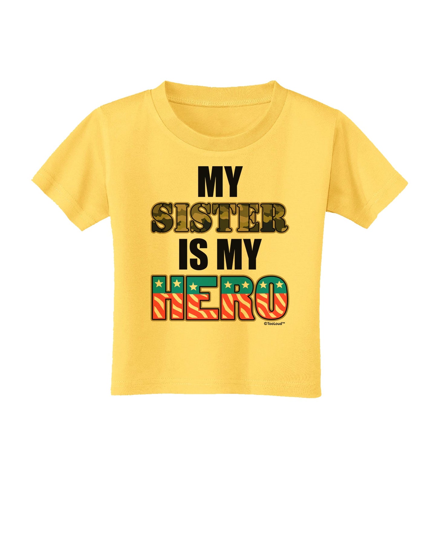 My Sister is My Hero - Armed Forces Toddler T-Shirt by TooLoud-Toddler T-Shirt-TooLoud-Yellow-2T-Davson Sales