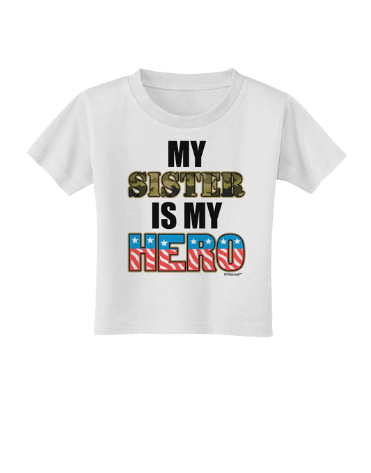 My Sister is My Hero - Armed Forces Toddler T-Shirt by TooLoud-Toddler T-Shirt-TooLoud-White-2T-Davson Sales