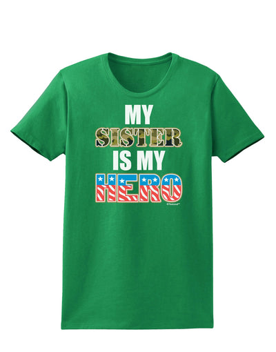 My Sister is My Hero - Armed Forces Womens Dark T-Shirt by TooLoud-Womens T-Shirt-TooLoud-Kelly-Green-X-Small-Davson Sales