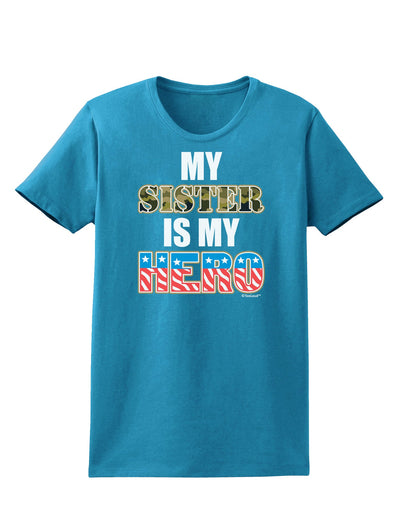 My Sister is My Hero - Armed Forces Womens Dark T-Shirt by TooLoud-Womens T-Shirt-TooLoud-Turquoise-X-Small-Davson Sales