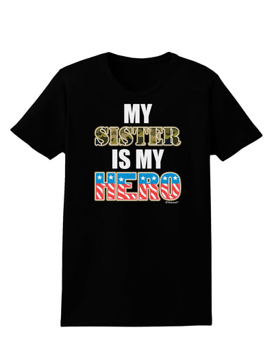 My Sister is My Hero - Armed Forces Womens Dark T-Shirt by TooLoud-Womens T-Shirt-TooLoud-Black-X-Small-Davson Sales