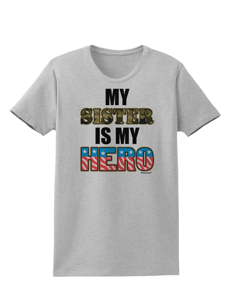 My Sister is My Hero - Armed Forces Womens T-Shirt by TooLoud-Womens T-Shirt-TooLoud-White-X-Small-Davson Sales