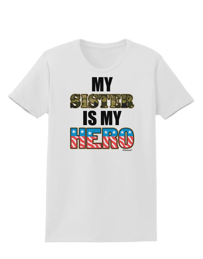 My Sister is My Hero - Armed Forces Womens T-Shirt by TooLoud-Womens T-Shirt-TooLoud-White-X-Small-Davson Sales