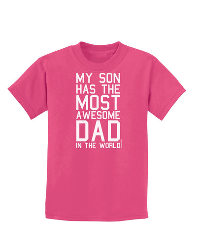 My Son Has the Most Awesome Dad in the World Childrens Dark T-Shirt-Childrens T-Shirt-TooLoud-Sangria-X-Small-Davson Sales