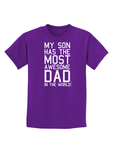 My Son Has the Most Awesome Dad in the World Childrens Dark T-Shirt-Childrens T-Shirt-TooLoud-Purple-X-Small-Davson Sales