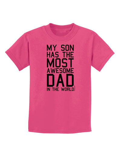 My Son Has the Most Awesome Dad in the World Childrens T-Shirt-Childrens T-Shirt-TooLoud-Sangria-X-Small-Davson Sales