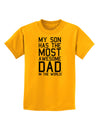 My Son Has the Most Awesome Dad in the World Childrens T-Shirt-Childrens T-Shirt-TooLoud-Gold-X-Small-Davson Sales