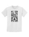 My Son Has the Most Awesome Dad in the World Childrens T-Shirt-Childrens T-Shirt-TooLoud-White-X-Small-Davson Sales