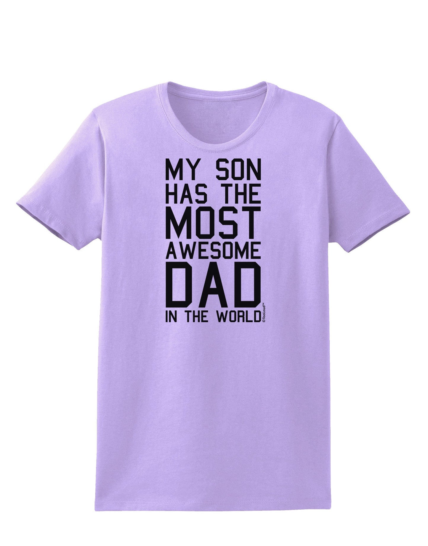 My Son Has the Most Awesome Dad in the World Womens T-Shirt-Womens T-Shirt-TooLoud-Lavender-X-Small-Davson Sales