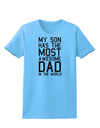 My Son Has the Most Awesome Dad in the World Womens T-Shirt-Womens T-Shirt-TooLoud-Aquatic-Blue-X-Small-Davson Sales