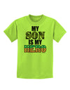 My Son is My Hero - Armed Forces Childrens T-Shirt by TooLoud-Childrens T-Shirt-TooLoud-Lime-Green-X-Small-Davson Sales