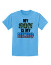 My Son is My Hero - Armed Forces Childrens T-Shirt by TooLoud-Childrens T-Shirt-TooLoud-Aquatic-Blue-X-Small-Davson Sales