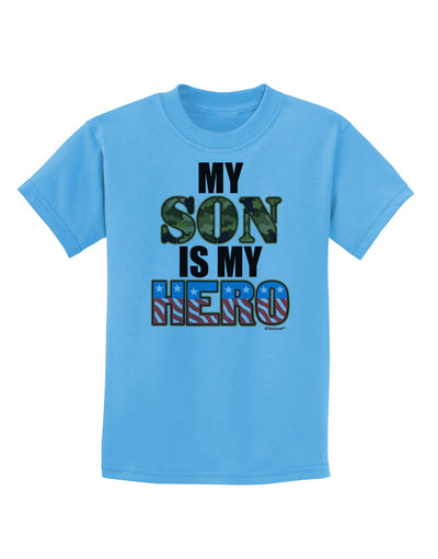 My Son is My Hero - Armed Forces Childrens T-Shirt by TooLoud-Childrens T-Shirt-TooLoud-Aquatic-Blue-X-Small-Davson Sales