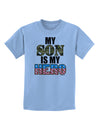 My Son is My Hero - Armed Forces Childrens T-Shirt by TooLoud-Childrens T-Shirt-TooLoud-Light-Blue-X-Small-Davson Sales