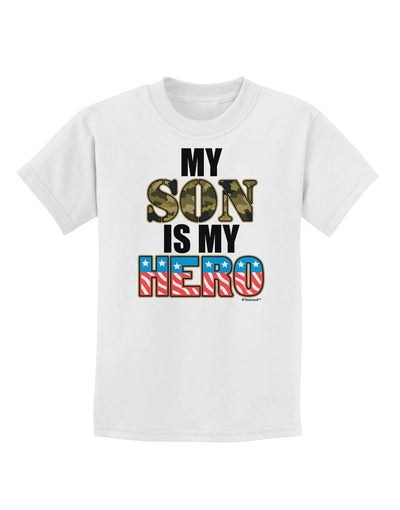 My Son is My Hero - Armed Forces Childrens T-Shirt by TooLoud-Childrens T-Shirt-TooLoud-White-X-Small-Davson Sales